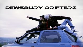 DEWSBURY DRIFTERZ [upl. by Rednasela]