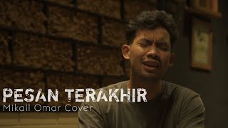 Pesan Terakhir  Lyodra  Mikail Omar Cover [upl. by Oirevas]