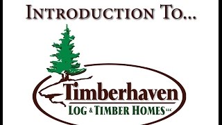 Introduction to Timberhaven Log amp Timber Homes [upl. by Nahtanoy]