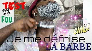 JE DEFRISE MA BARBE  TEST FOU  ALORS CA MARCHE OU PAS [upl. by Padgett]