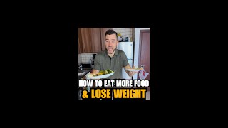 Eat More Food Lose Weight [upl. by Eiwoh]