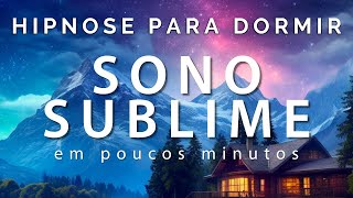 HIPNOSE PARA DORMIR – SONO SUBLIME EM POUCOS MINUTOS [upl. by Nahamas]