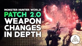 Monster Hunter World  Patch 20 Weapon Buffs amp Nerfs in Depth [upl. by Neevan]