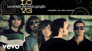 La Oreja de Van Gogh  Cumplir un Año Menos Audio [upl. by Novert]