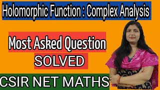 Holomorphic function Complex Analysis very important CSIR NET QUESTION SOLVED [upl. by Amand]