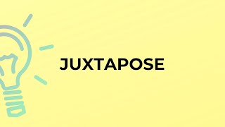 What is the meaning of the word JUXTAPOSE [upl. by Sherie]