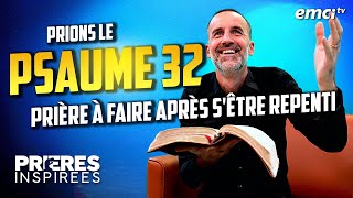 Psaume 32  Prière à faire après sêtre repenti  Prières inspirées  Jérémy Sourdril [upl. by Elamor]