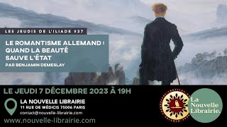 Les jeudis de lILIADE 37  Le romantisme allemand quand la Beauté sauve lÉtat [upl. by Rolando65]