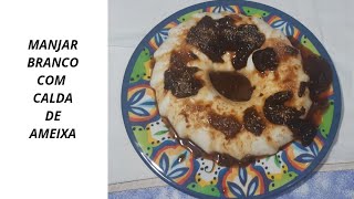 RECEITA PARA O REVEILLON MANJAR BRANCO COM CALDA DE AMEIXA [upl. by Kovacev359]