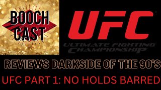 BOOCHCAST REVIEWS DARKSIDE OF THE 90S EP 14 UFC PART 1 NO HOLDS BARRED [upl. by Lynnett472]