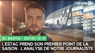 LEstac prend son premier point de la saison à Bastia 00  lanalyse de notre journaliste dep [upl. by Neeroc]