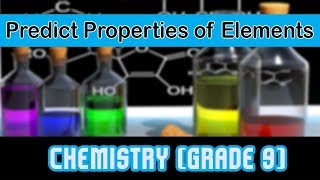 Chemistry Grade 9  How To Predict Properties of Elements Using Periodic Table [upl. by Rovner]