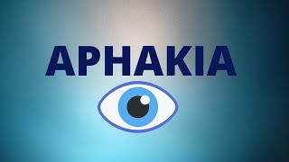 Aphakia  Definition Causes Signs Disadvantages Treatment  Ophthalmology Lecture [upl. by Ahsiema]