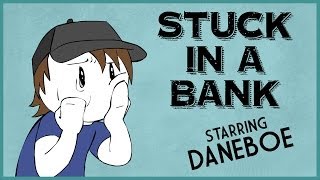 Stuck in a Bank starring Daneboe [upl. by Swart]