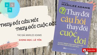 Thay đổi câu hỏi thay đổi cuộc đời  Marilee Adams  Lê Yến đọc  KHO SÁCH NÓI [upl. by Oel]