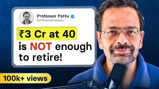 You can NOT retire with ₹3 Cr corpus Retirement Planning Ft Dr Pattu IIT Madras FIRE Movement [upl. by Wohlen]