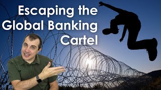 Escaping the Global Banking Cartel  Bitcoin as an Exit [upl. by Ramedlav]