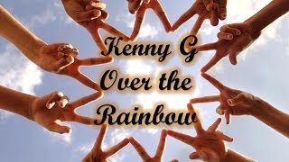 Kenny G  Over the Rainbow [upl. by Danforth]