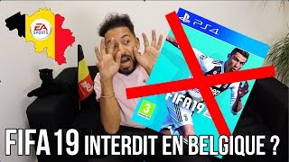 FIFA 19 Interdit en Belgique [upl. by Yvette844]