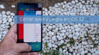 Cómo cerrar aplicaciones y juegos en iOS 12 [upl. by Clarine]