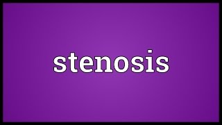 Stenosis Meaning [upl. by Anekahs28]