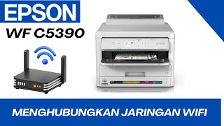 PRINTER EPSON WF C5390 CARA MENGHUBUNGKAN JARINGAN WIFI [upl. by Lebasiram47]