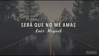 Luis Miguel  Será Que No Me Amas Letra ♡ [upl. by Aelam]