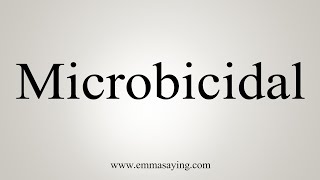 How To Say Microbicidal [upl. by Yltnerb]