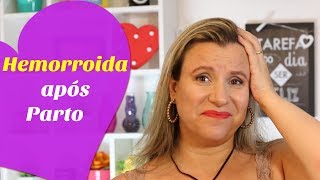 HEMORROIDA APÓS PARTO NORMAL OU CESARIANA  Saúde Feminina [upl. by Anahsak]