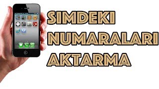 Iphone Simdeki Numaraları Aktarma [upl. by Nyrahs98]