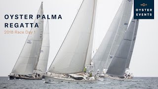 Oyster Palma Regatta 2018  Race Day 1  Oyster Yachts [upl. by Zaneski]