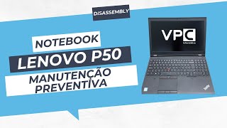 NOTEBOOK LENOVO P50  LIMPEZA INTERNA COMPLETA [upl. by Alec]