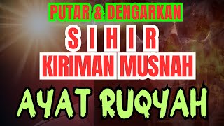 🔥AYAT RUQYAH🔥PEMUTUS SEMUA SIHIR YANG DI TAKUTI JIN DAN DUKUN RUQYAH PENGUSIR JIN SIHIR [upl. by Seebeck]