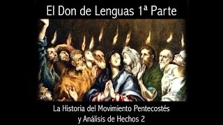 El Don de Lenguas Movimiento del Pentecostes Iglesias Pentecostales 1ra Parte Carlos Andres Rdz [upl. by Pirri]