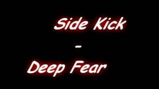 Side Kick  Deep Fear Original [upl. by Osbourn764]