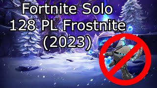 Solo 128 PL Frostnite 2023 [upl. by Leopoldeen87]