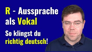 Vokalisches R Aussprache  aSchwaLaut richtig aussprechen  Deutsch mit Benjamin [upl. by Ennovehc]