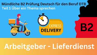 VortragPräsentation Über ein Thema sprechen  Deutsch Beruf B2 Teil 1  Arbeitgeber Lieferdienst [upl. by Jeannie]