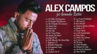 LO MEJOR DE ALEX CAMPOS EN ADORACIÓN  ALEX CAMPOS SUS MEJORES EXITOS MIX  30 GRANDES EXITOS [upl. by Cerallua]