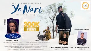 Ye Nari I Nihal Tauro l Krisben Music l Original Konkani Music Video [upl. by Wichman692]