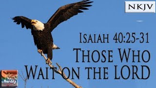 Isaiah 402531 Song NKJV quotThose Who Wait on the LORDquot Esther Mui [upl. by Chari]