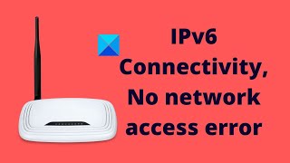 Fix IPv6 Connectivity No network access error on Windows 1110 [upl. by Kneeland]