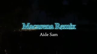 MACARENA REMIX • Aide Sam Rmx• 2023 [upl. by Haisi]