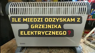 Grzejnik elektryczny ile miedzi można odzyskać❓ [upl. by Ideih]