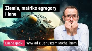 Ziemia matriks egregory i inne  Wywiad z Dariuszem Michalikiem [upl. by Suidaht]