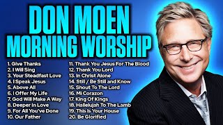 Don Moen Morning Worship Songs 2023 🙏 2 Hour Non Stop Worship Songs 🙏 Best Worship Songs of All Time [upl. by Gavette]