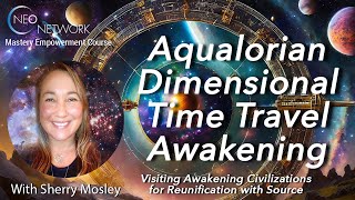 Aqualorian Dimensional Time Travel with Sherry Mosley [upl. by Anaujik]