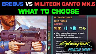 EREBUS Vs Militech Canto Mk6  WHICH ONE TO TAKE Guide amp Review  Cyberpunk 2077 Phantom Liberty [upl. by Drus]