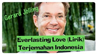 EVERLASTING LOVE LIRIK GERARD JOLLING TERJEMAHAN INDONESIA [upl. by Simara]