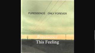 Puressence  This Feeling [upl. by Ferullo]